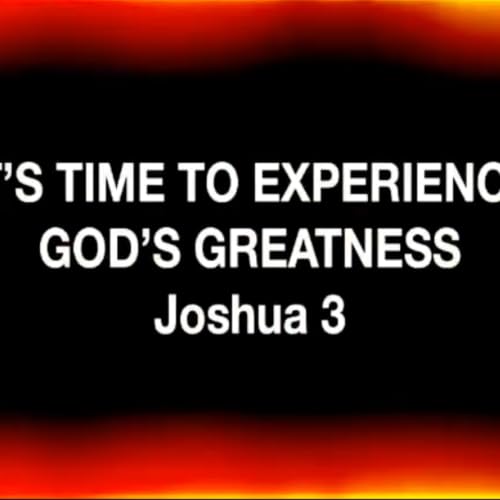 IT&rsquo;S TIME TO EXPERIENCE GOD&rsquo;S GREATNESS