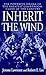 Inherit the Wind: The Powerful Drama of the Greatest Courtroom Clash of the Century
