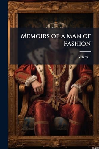 Memoirs of a man of Fashion; Volume 1