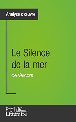 Télécharger Le Silence de la mer de Vercors (Analyse approfondie): Approfondissez votre lecture des romans class PDF