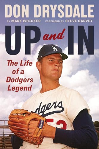 Don Drysdale: Up and In: The Life of a Dodgers Legend