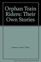 Orphan Train Riders: Their Own Stories 0963590235 Book Cover