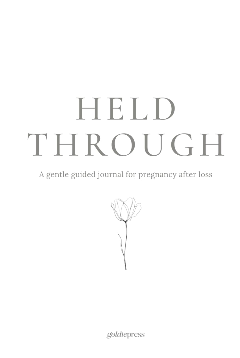 HELD THROUGH: A gentle guided journal for pregnancy after loss