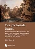  Der pictoriale Raum: Bildpoetik und Pictorialismus in der Biedermeierliteratur – Zugänge zum novellistischen Werk von Stifter, Grillparzer und Hebbel