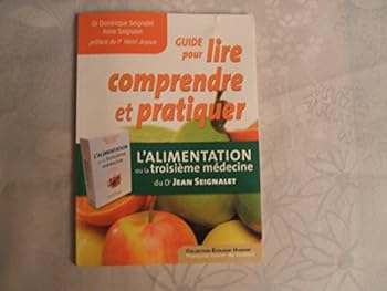 Paperback Guide pour lire, comprendre et pratiquer: L'alimentation ou la troisième médecine, du Dr Jean Seignalet [French] Book