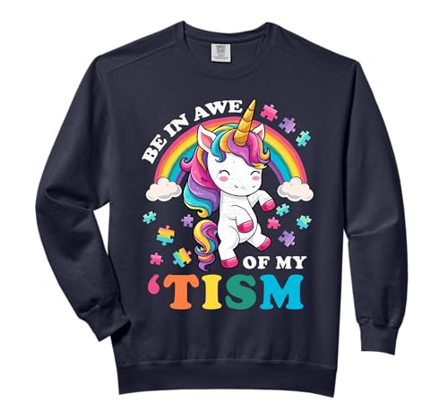 Autism Funny Be In Awe Of My 'Tism Meme Autistic Unicorn Comfort Colors Adult Sweatshirt