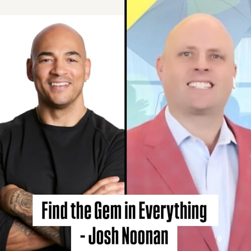 #12 - Find the Gem in Everything - Josh Noonan