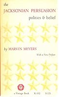 THE JACKSONIAN PERSUASION POILITICS & BELIEF B00157QNG2 Book Cover