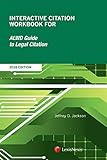 Interactive Citation Workbook for ALWD Guide to Legal Citation, 2018 Edition