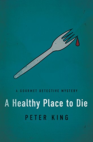 A Healthy Place to Die (The Gourmet Detective Mysteries Book 5)