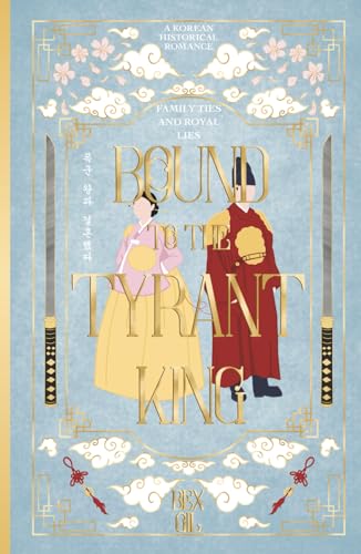 Bound To The Tyrant King: A Korean Historical Romance