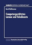  Computergestütztes Lernen und Teledienste: Diss.