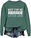 PKBWVER Wait For Me I Have Little Legs Hoodie & Sweatshirt Funny Wait For Me I Have Little Legs Shirt Green