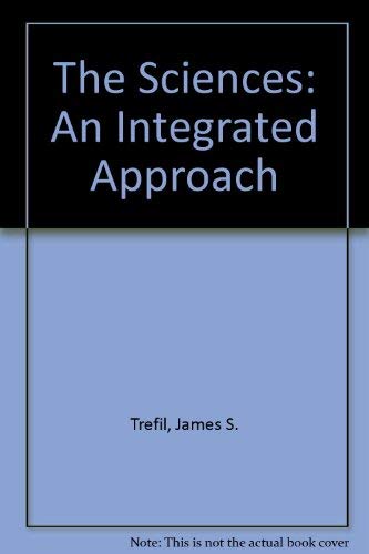 The Sciences: An Integrated Approach, A Prelimi... 0471303003 Book Cover