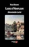  Lucie d\'Honfleur: (Demoiselle 4 arts)