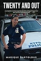Twenty and Out: A compilation of chaos experienced while serving 20 years in the New York City Police Department B0D94SZ5WB Book Cover