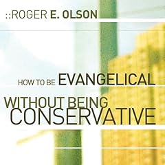 How to Be Evangelical without Being Conservative Audiolibro Por Roger E. Olson, Scot McKnight author of The Jesus Creed - introduction arte de portada