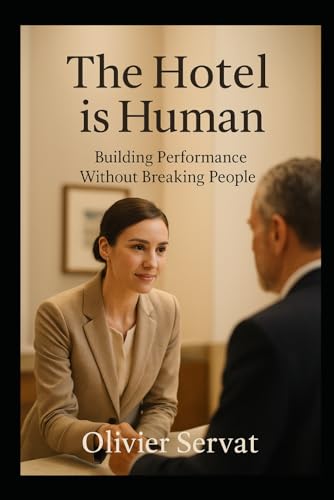 The Hotel is Human: Building Performance Without Breaking People
