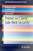 Primer on Client-Side Web Security (SpringerBriefs in Computer Science) 3319122258 Book Cover