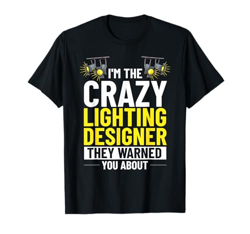 Stage Lighting Designer Theatre Light Design Quotes T-Shirt