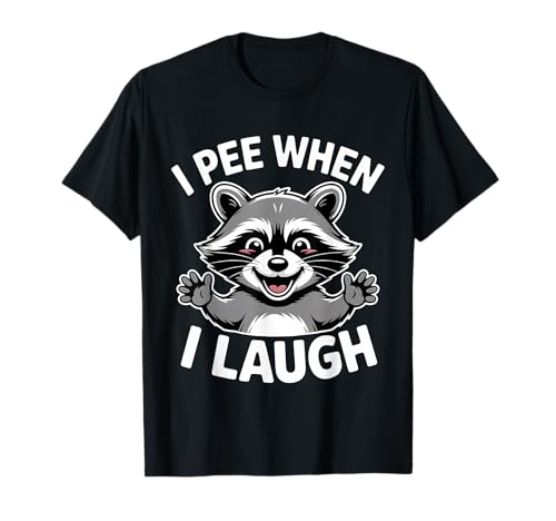 I Pee When I Laugh Funny Adult Humor Women Men Dad Jokes T-Shirt