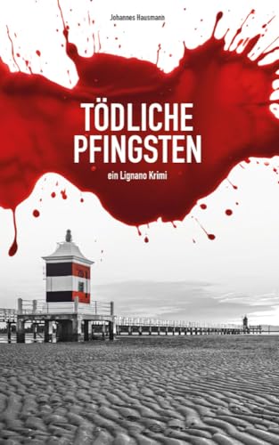 Tödliche Pfingsten: Ein Lignano Krimi