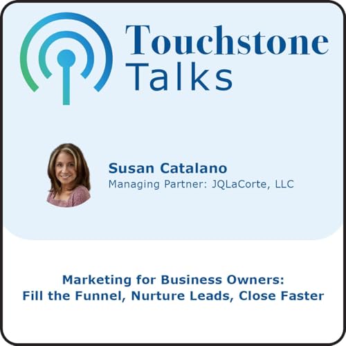 Ep 14: Marketing for Business Owners - Fill the Funnel, Nurture Leads, Close Faster