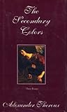 The Secondary Colors: Three Essays