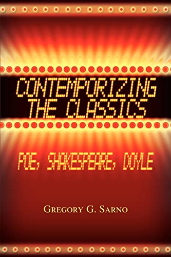 CONTEMPORIZING THE CLASSICS: POE, SHAKESPEARE, DOYLE