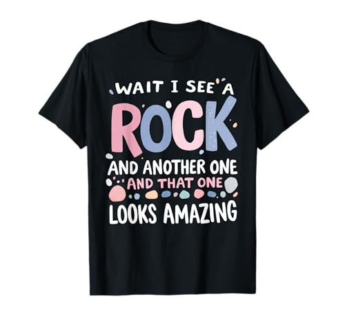 Rockhound Geology Rock Collecting Wait, I See a Rock! Camiseta