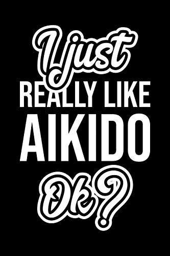 I just really like aikido ok?: christmas gift for aikido lover