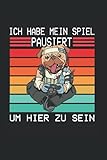  Ich Habe Mein Spiel Pausiert Um Hier Zu Sein: Nützliches Notizbuch A5 (6x9\