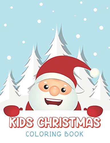 Kids Christmas Coloring Pages: Coloring Books for Kids Ages 4-8, Fun Activity Book for Drawing & Coloring in Xmas & Winter Theme (Christmas Coloring Book For Kids)