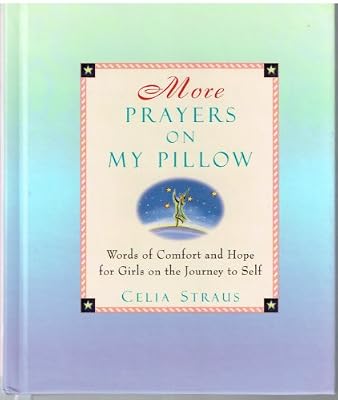 More Prayers on My Pillow: Words of Comfort and Hope for Girls on the Journey to Self