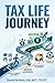 Tax Life Journey: The Smarter Way to Manage Taxes, Income, and Retirement Decisions