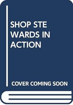 Paperback Shop Stewards in Action: The Organisation of Workplace Conflict and Accommodation Book