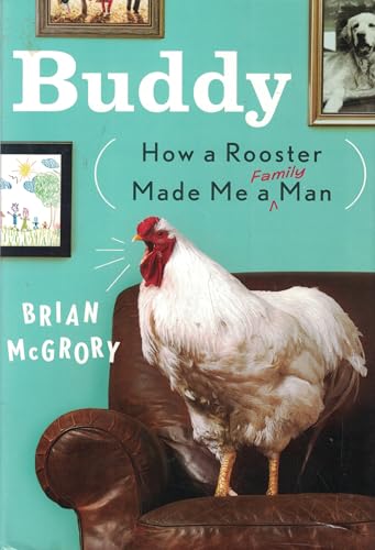 Buddy: How a Rooster Made Me a Family Man