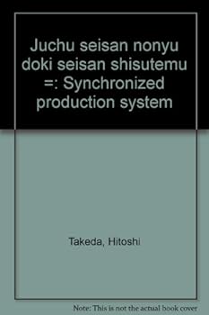 Tankobon Hardcover Juchu¯ seisan no¯nyu¯ do¯ki seisan shisutemu =: Synchronized production system (Japanese Edition) [Japanese] Book