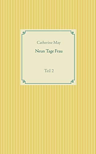 Neun Tage Frau: Teil 2 Neun Tage Frau: Teil 2