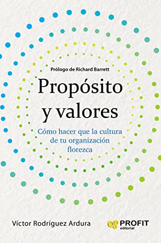 Proposito Y Valores - Como Hacer Que La Cultura De Tu Organizacion Florezca (HABILIDADES DIRECTIVAS)