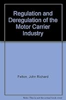 Regulation and Deregulation of the Motor Carrier Industry 0813800714 Book Cover