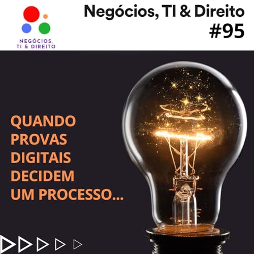 Quando Provas Digitais Decidem um Processo Judicial
