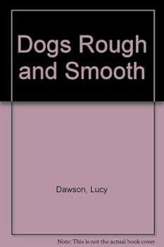 Hardcover Dogs Rough and Smooth Book