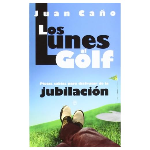 Lunes al golf, los - pistas sabias para disfrutar de la jubilacion (Bolsillo (la Esfera))