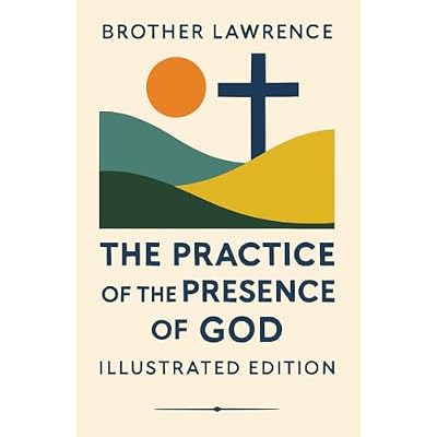 The Practice of the Presence of God &ndash; Illustrated Edition with Scripture Readings