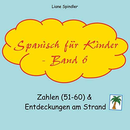 Spanisch für Kinder - Band 6: Zahlen (51-60) & Entdeckungen am Strand