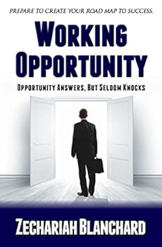 Paperback Working Opportunity: Opportunity Answers, But Seldom Knocks Book