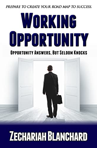 Working Opportunity: Opportunity Answers, But Seldom Knocks
