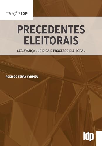 Precedentes eleitorais: segurança jurídica e processo eleitoral