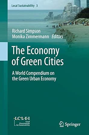The Economy of Green Cities: A World Compendium on the Green Urban Economy: 3 2012th Edition book cover